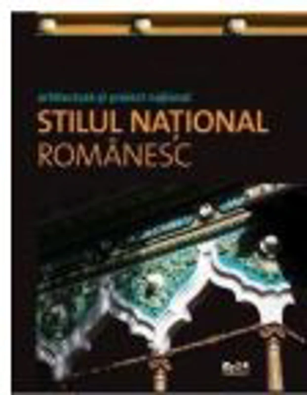 Arhitectura si proiect national. Stilul national romanesc - drd. Ada Stefanut