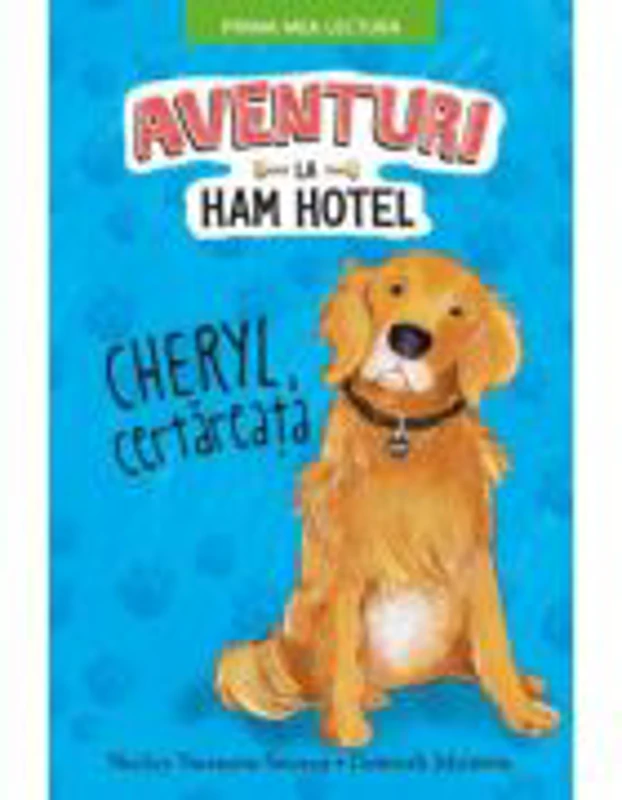 Aventuri la Ham Hotel. Cheryl, certareata. Prima mea lectura - Shelley Swanson Sateren