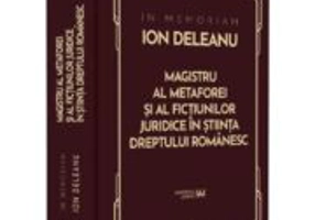 In Memoriam Ion Deleanu. Magistru al metaforei si fictiunilor juridice in stiinta dreptului romanesc - Gheorghe Buta
