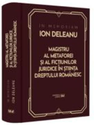 In Memoriam Ion Deleanu. Magistru al metaforei si fictiunilor juridice in stiinta dreptului romanesc - Gheorghe Buta