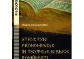 Structuri pronominale in textele biblice romanesti - Mihaela Chivoiu Stefan