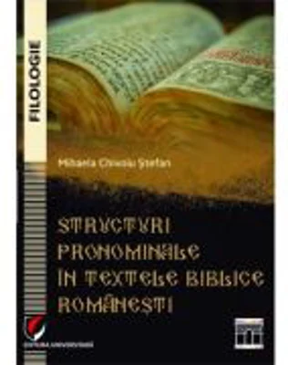 Structuri pronominale in textele biblice romanesti - Mihaela Chivoiu Stefan