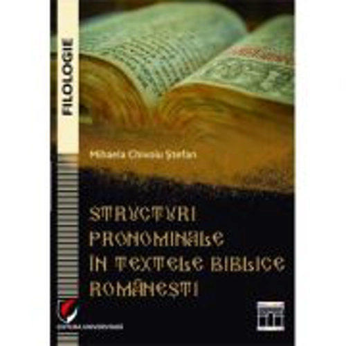 Structuri pronominale in textele biblice romanesti - Mihaela Chivoiu Stefan