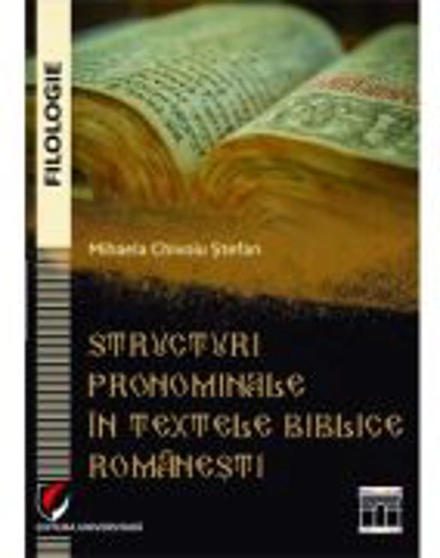 Structuri pronominale in textele biblice romanesti - Mihaela Chivoiu Stefan