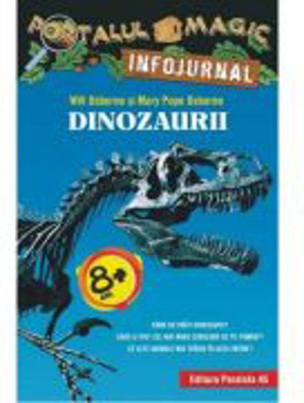 Dinozaurii. Portalul Magic. Infojurnal - Will Osborne, Mary Pope Osborne
