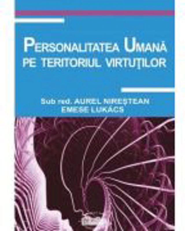 Personalitatea umana pe teritoriul virtutilor - Aurel Nirestean