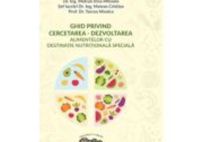 Ghid privind cercetarea - dezvoltarea alimentelor cu destinatie nutritionala speciala - Irina Mihaela Matran