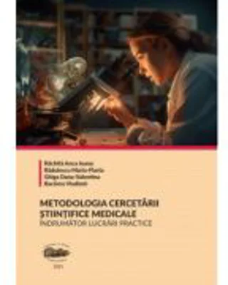 Metodologia cercetarii stiintifice medicale. Indrumator lucrari practice - Anca Ioana Rachita