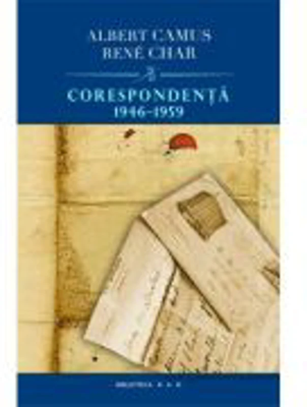 Corespondenta 1946-1959 - Albert Camus & Rene Char