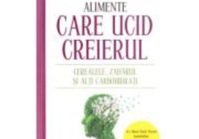 Alimente care ucid creierul. Cerealele, zaharul si alti carbohidrati