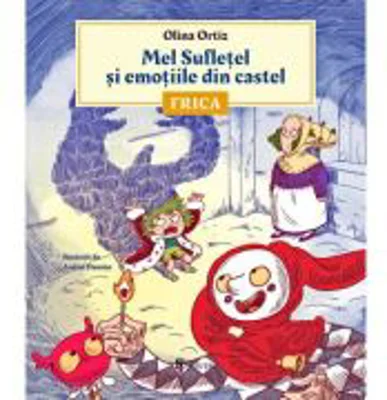 Mel Sufletel si emotiile din castel - Frica (vol. 1) - Olina Ortiz