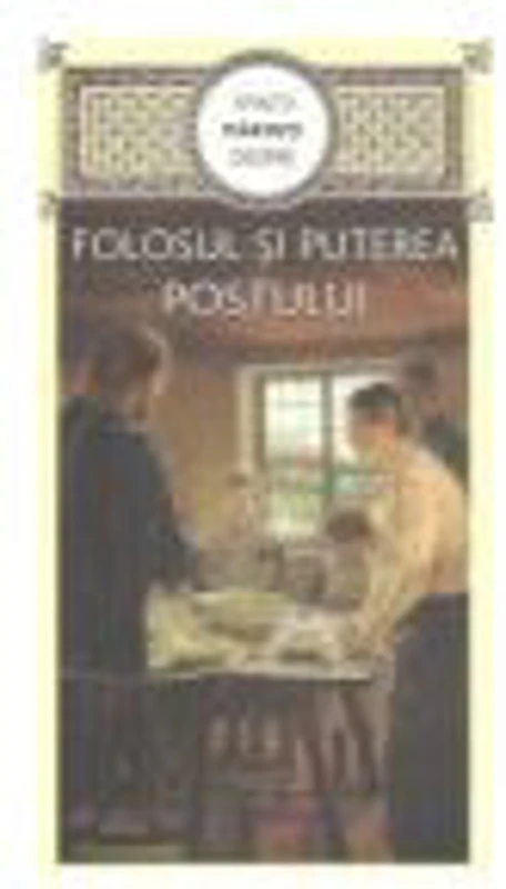 Sfintii parinti despre folosul si puterea postului - Gheorghita Ciocioi