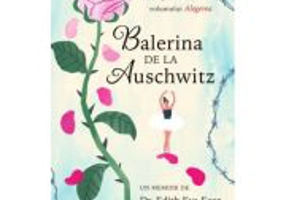 Balerina de la Auschwitz - Dr. Edith Eva Eger
