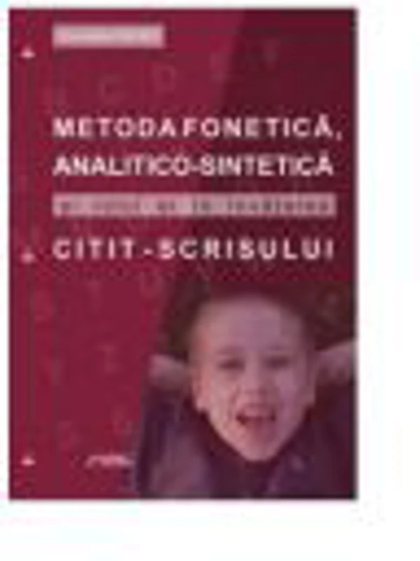Metoda fonetica, analitico-sintetica si rolul ei in invatarea citit - scrisului - Irina Vasilica Kincses