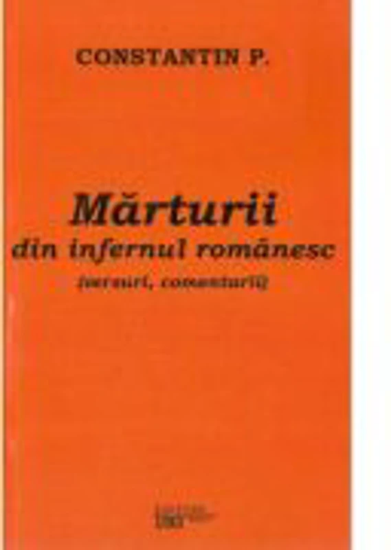 Marturii din infernul romanesc - Constantin Parsan