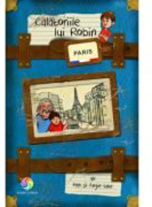 Calatoriile lui Robin. Paris - Ken & Angie Lake