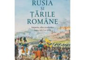 Rusia si Tarile Romane. Imperiu, elite si reforme intre 1812 si 1834 - Victor Taki