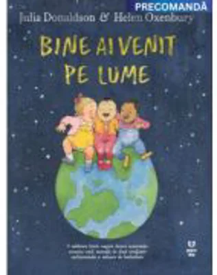 Bine ai venit pe lume - Julia Donaldson