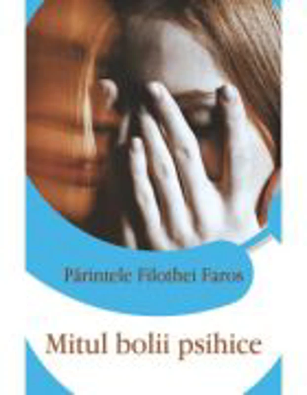 Mitul bolii psihice - Parintele Filothei Faros