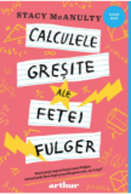 Calculele gresite ale fetei fulger - Stacy McAnulty