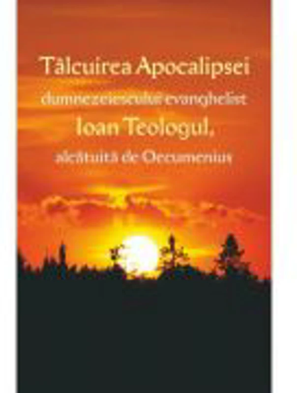 Talcuirea apocalipsei dumnezeiescului evanghelist Ioan Teologul, alcatuita de Oecumenius