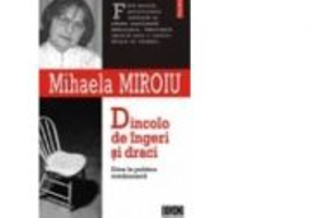 Dincolo de ingeri si draci. Etica in politica romaneasca - Mihaela Miroiu