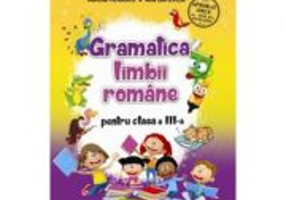 Gramatica limbii romane. Clasa a III-a - Aurelia Fierascu, Ana Lapovita