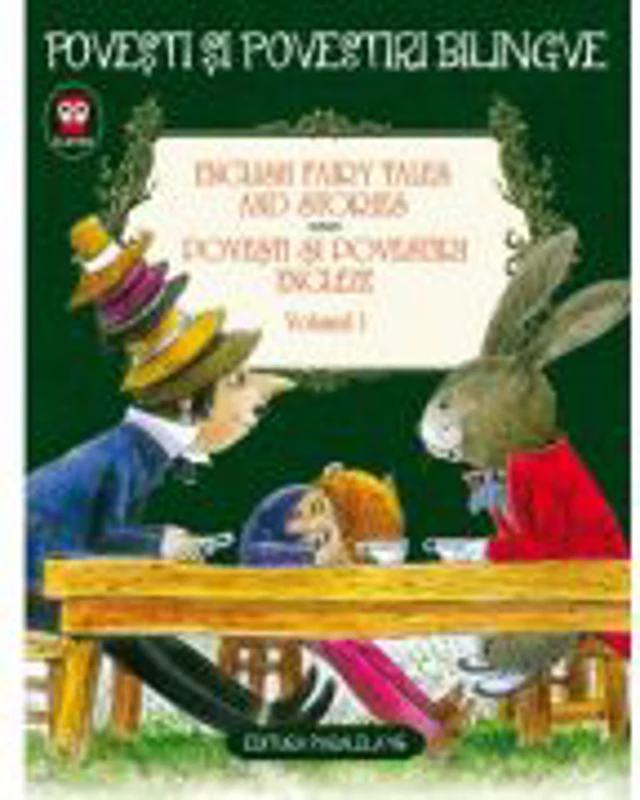 English Fairy Tales and Stories. Povesti si povestiri engleze. Volumul I (editie bilingva)