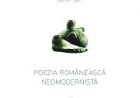 Poezia romaneasca neomodernista - Ion Pop