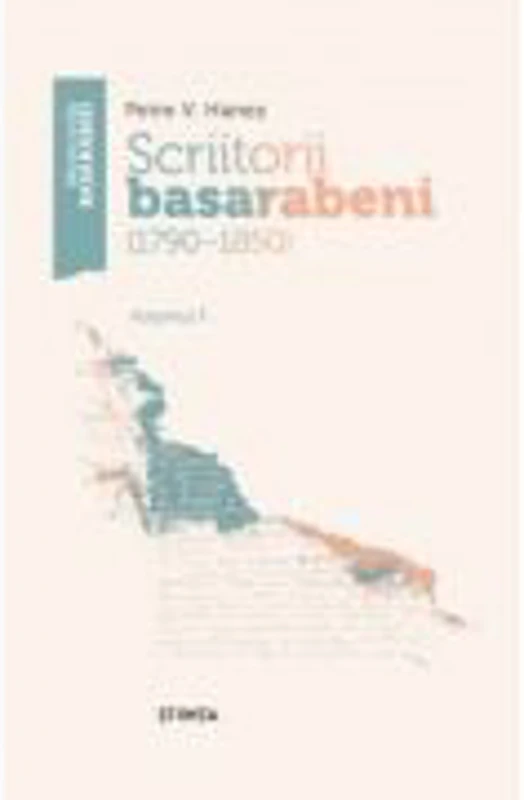 Scriitorii basarabeni. Volumul 1 (1790-1850) - Petre V. Hanes