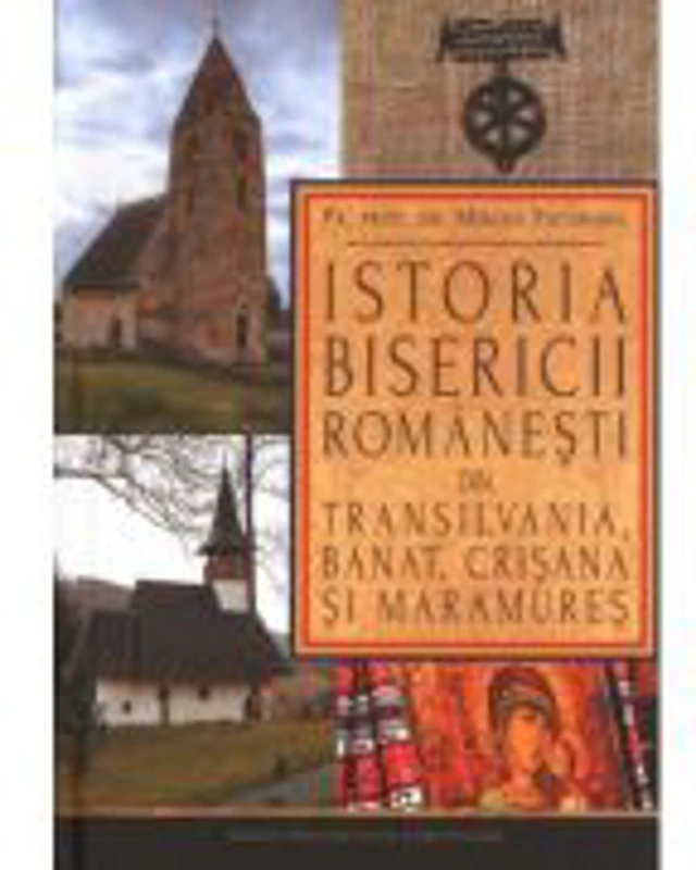 Istoria Bisericii romanesti din Transilvania, Banat, Crisana si Maramures - pr. prof. dr. Mircea Pacurariu