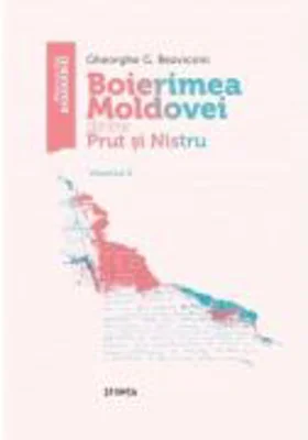 Boierimea Moldovei dintre Prut si Nistru. Volumul 2 - Gheorghe G. Bezviconi