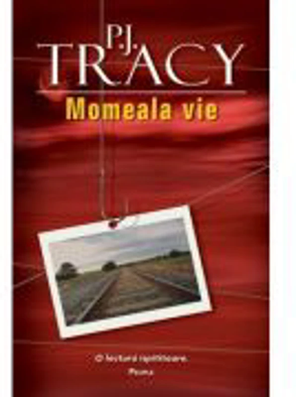 Momeala vie - P. J. Tracy