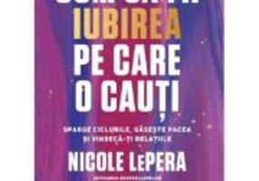 Cum sa fii iubirea pe care o cauti - Nicole LePera