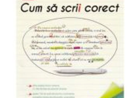 Cum sa scrii corect. Exercitii de ortografie, ortoepie si punctuatie. Clasele 5-12