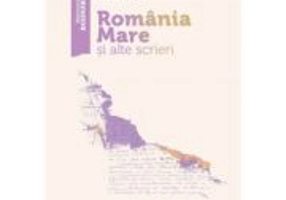 Romania Mare si alte scrieri - Axinte Frunza
