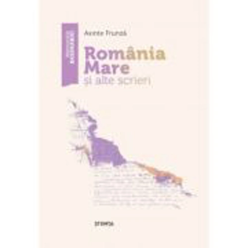 Romania Mare si alte scrieri - Axinte Frunza
