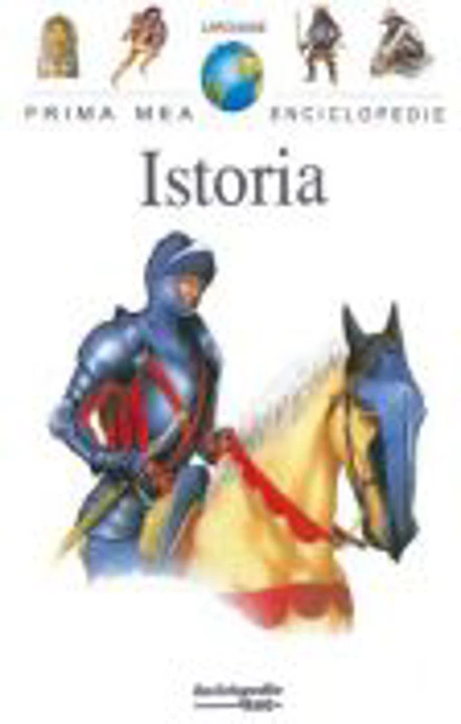 Prima mea enciclopedie. Istoria - Larousse