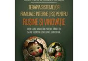 Terapia sistemelor familiale interne (IFS) pentru rusine si vinovatie - Martha Sweezy