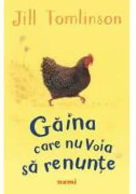 Gaina care nu voia sa renunte - Jill Tomlinson