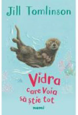 Vidra care voia sa stie tot - Jill Tomlinson