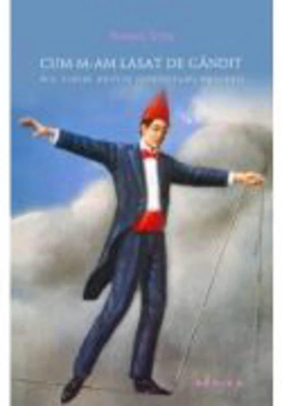 Cum m-am lasat de gandit - Hannes Stein
