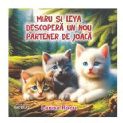 Miru si Leya descopera un nou partener de joaca - Larisa Racu