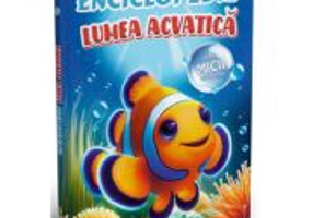 Enciclopedie. Lumea acvatica