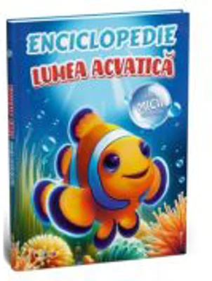 Enciclopedie. Lumea acvatica