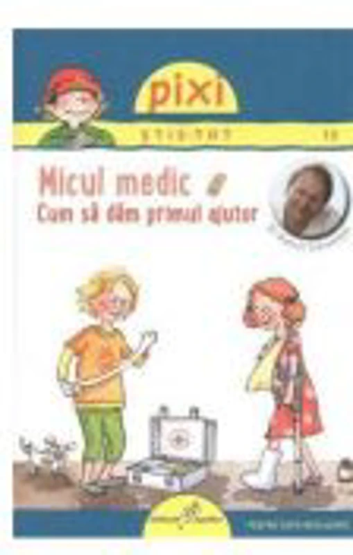 PIXI STIE-TOT. Micul medic - Prof Dietrich Grnemeyer, Andrea Erne