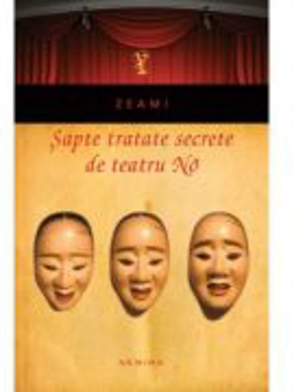 Sapte tratate secrete de teatru No (paperback) - ZEAMI