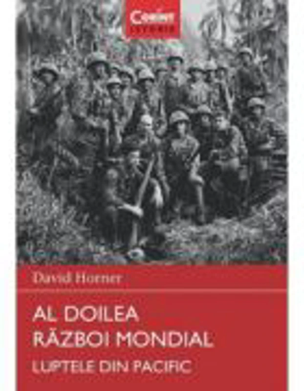 Al doilea razboi mondial. Luptele din Pacific - David Horner
