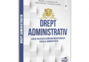 Drept administrativ. Editie revizuita conform modificarilor Codului Administrativ - Cliza Marta Claudia, Constantin Claudiu Ulariu