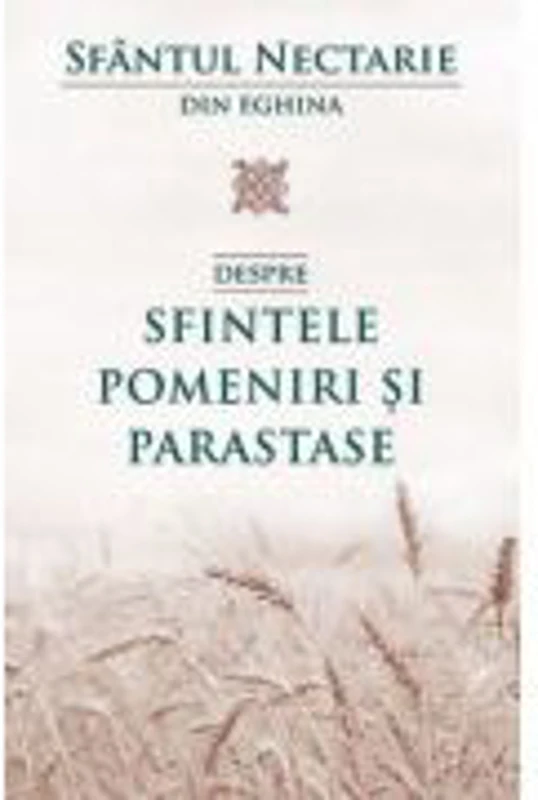 Despre sfintele pomeniri si parastase - Sfantul Nectarie din Eghina